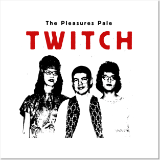 The Pleasures Pale Twitchfits Posters and Art